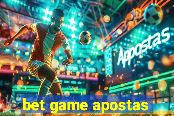 bet game apostas