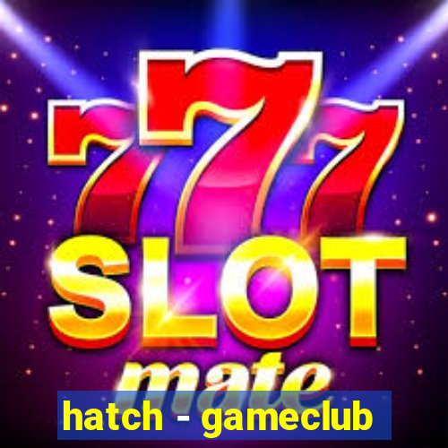 hatch - gameclub