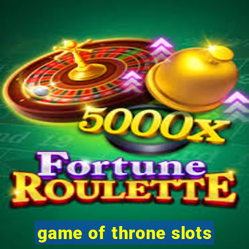 game of throne slots