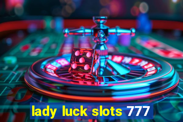 lady luck slots 777