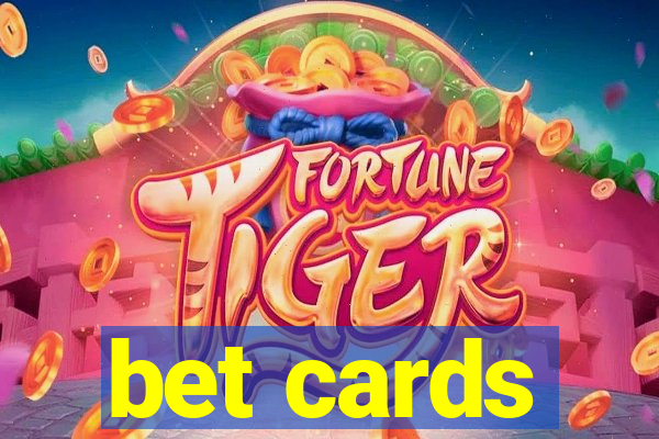 bet cards