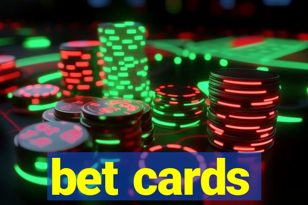 bet cards