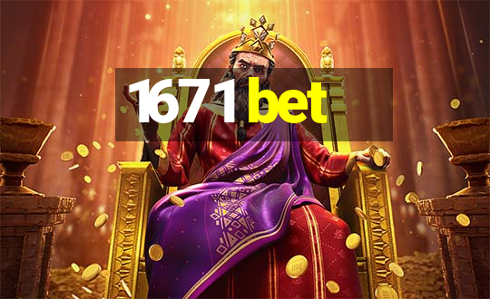 1671 bet