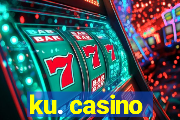 ku. casino