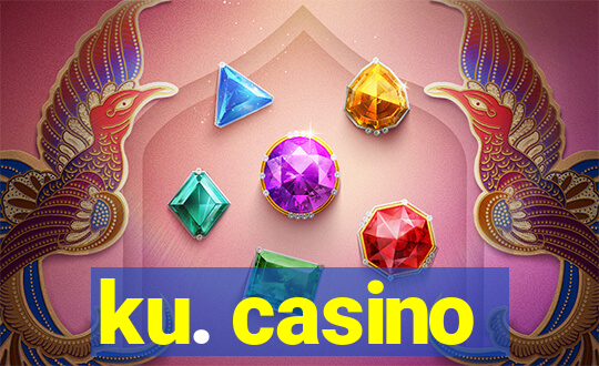 ku. casino