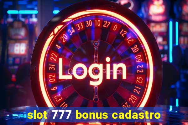 slot 777 bonus cadastro