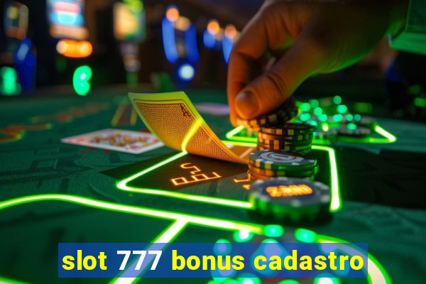 slot 777 bonus cadastro