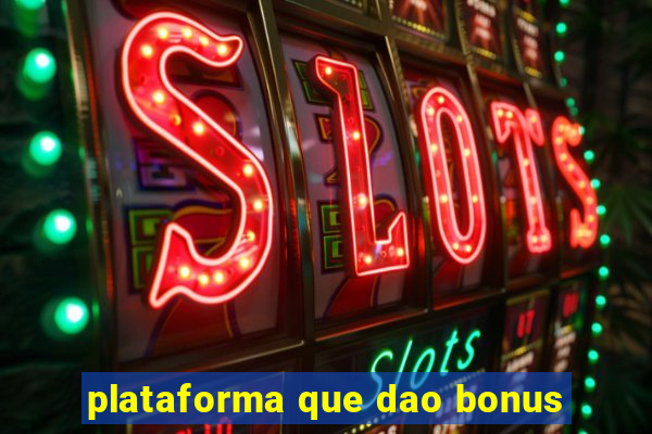 plataforma que dao bonus