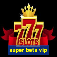 super bets vip