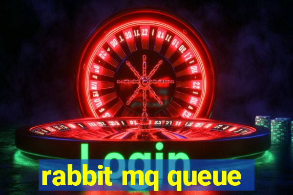 rabbit mq queue