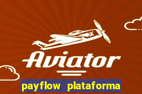 payflow plataforma de jogos