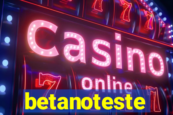 betanoteste