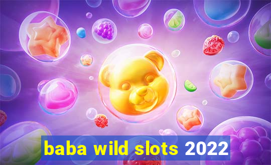 baba wild slots 2022