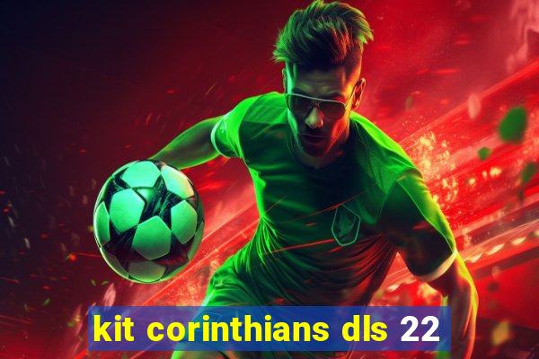 kit corinthians dls 22