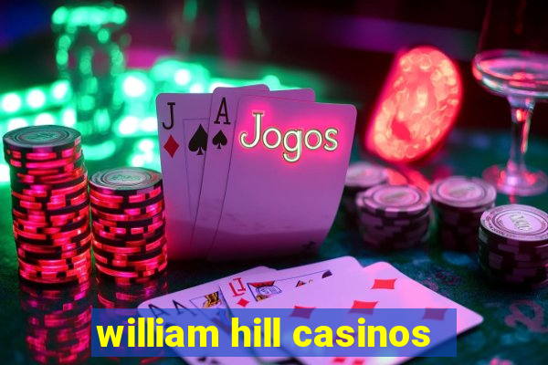 william hill casinos