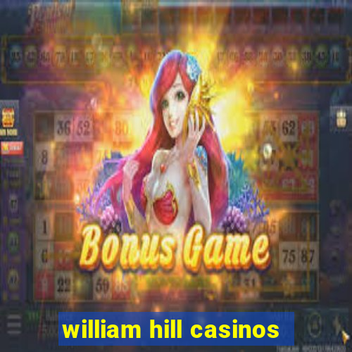 william hill casinos