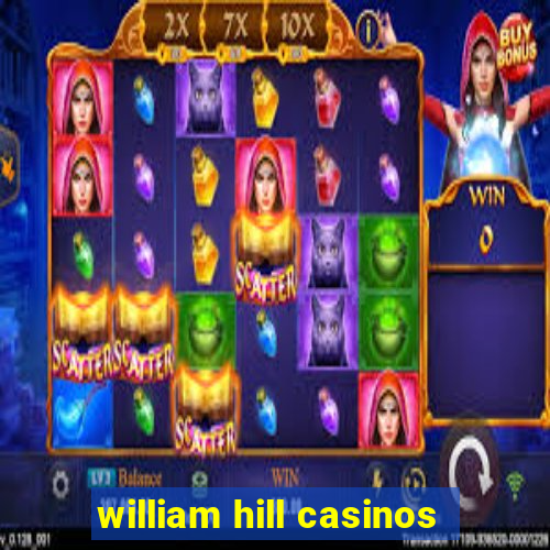 william hill casinos