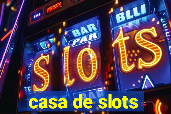 casa de slots