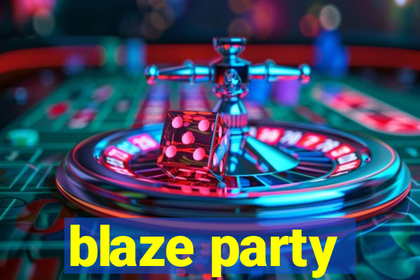 blaze party