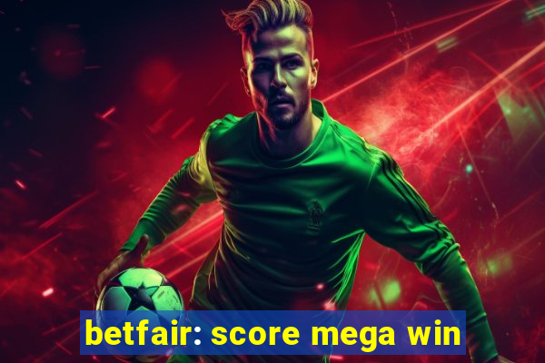 betfair: score mega win