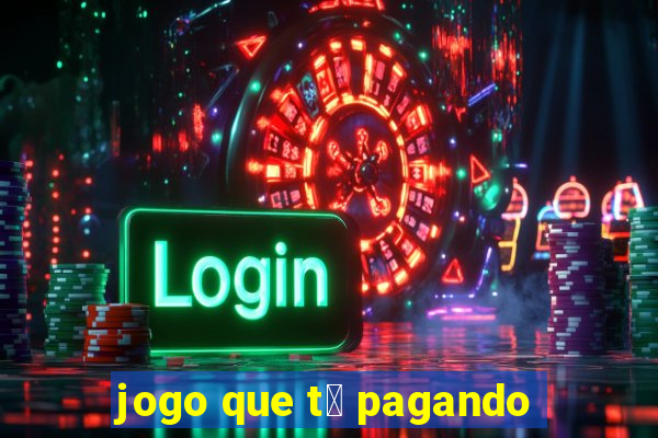 jogo que t谩 pagando