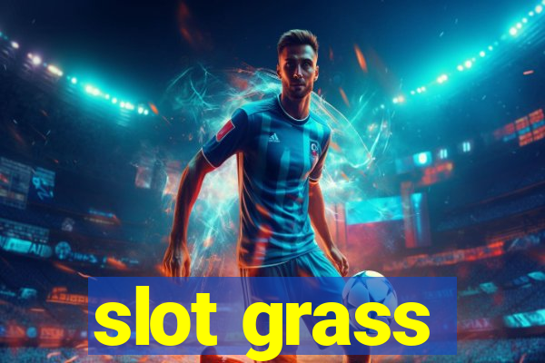 slot grass