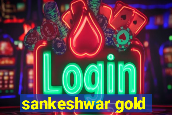 sankeshwar gold