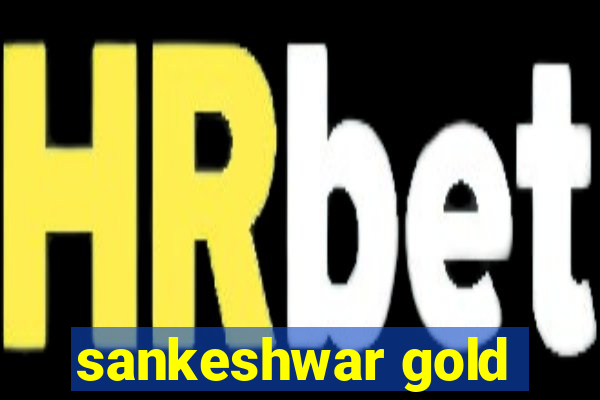 sankeshwar gold