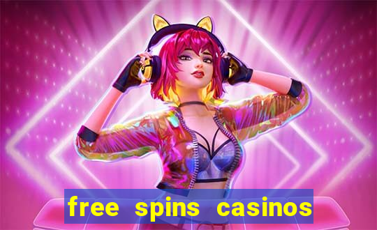 free spins casinos no deposit