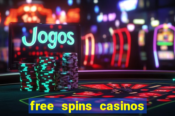 free spins casinos no deposit