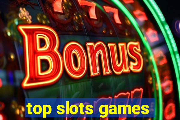 top slots games