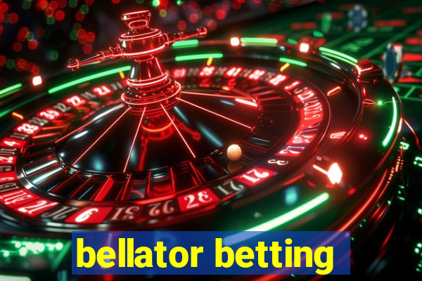 bellator betting