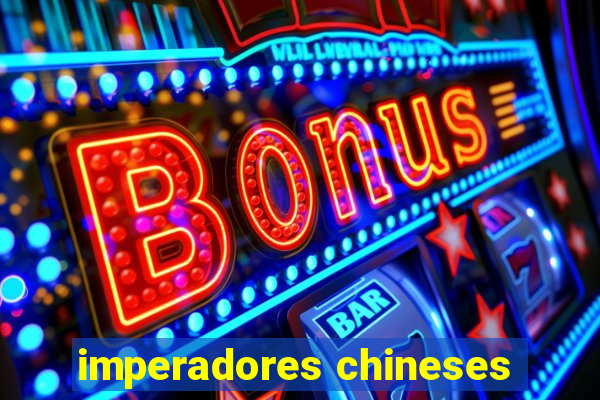 imperadores chineses