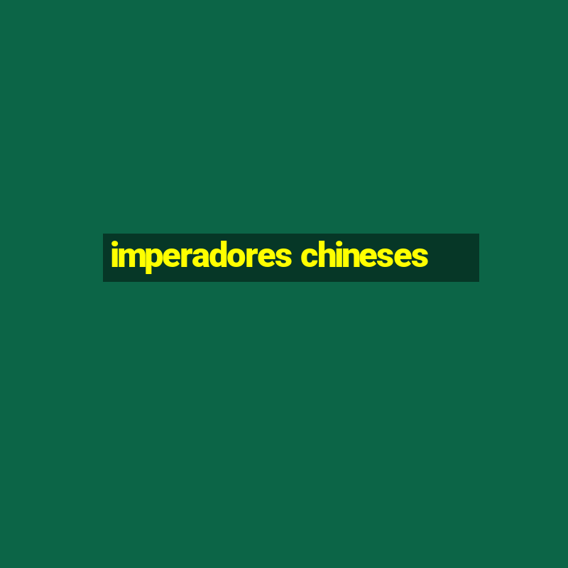 imperadores chineses