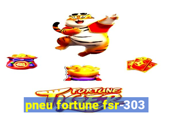 pneu fortune fsr-303