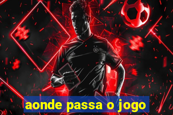 aonde passa o jogo