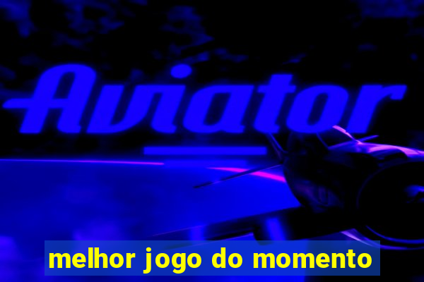 melhor jogo do momento