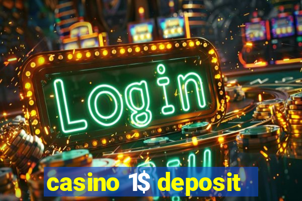 casino 1$ deposit