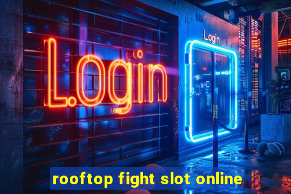 rooftop fight slot online