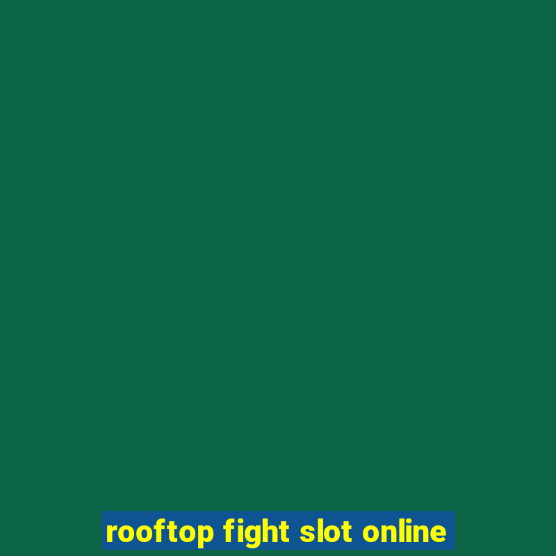 rooftop fight slot online