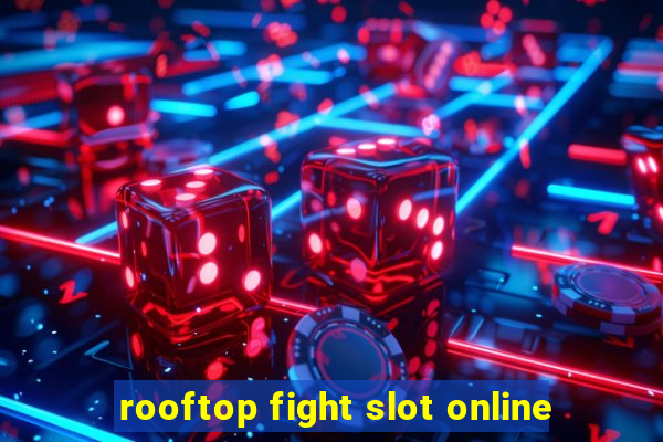 rooftop fight slot online