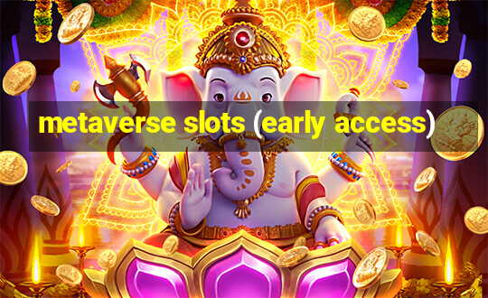 metaverse slots (early access)