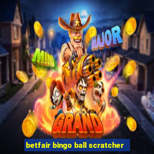 betfair bingo ball scratcher