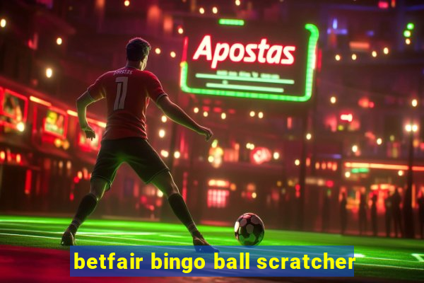 betfair bingo ball scratcher