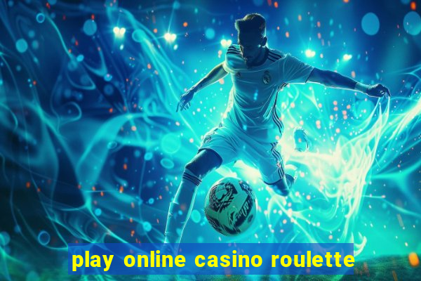 play online casino roulette