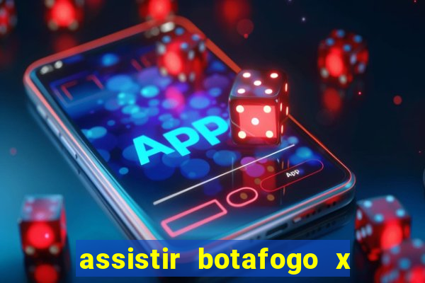 assistir botafogo x bahia ao vivo