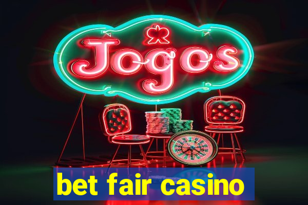 bet fair casino