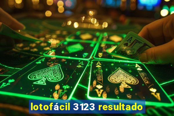 lotofácil 3123 resultado