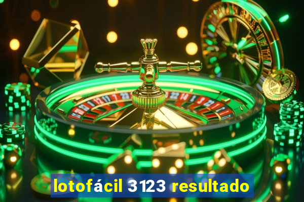 lotofácil 3123 resultado