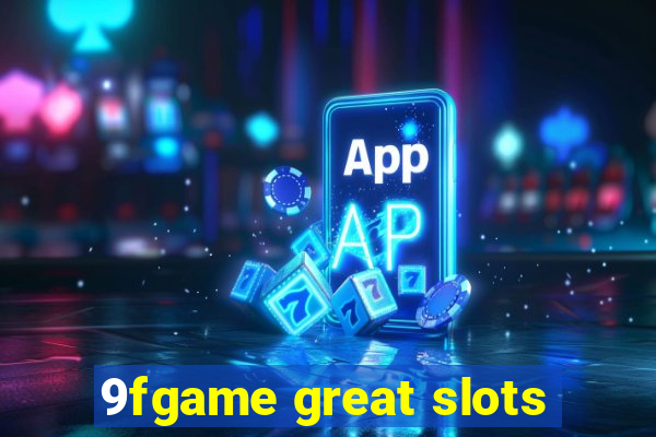 9fgame great slots